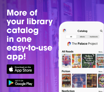 More of your library catalog in one easy to use app-palace project-download on the app store or Google Play